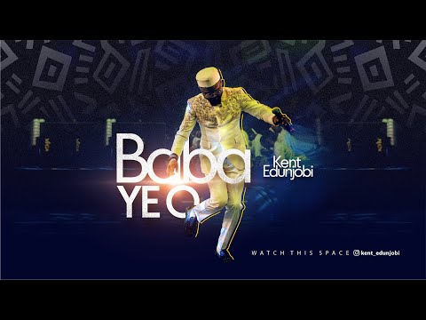 Kent Edunjobi – Baba Ye O - Official Video