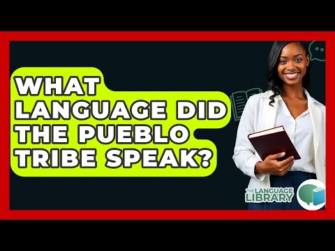 What Language Did The Pueblo Tribe Speak? - The Language Library