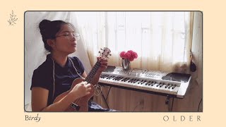 Older - Birdy | (cover)