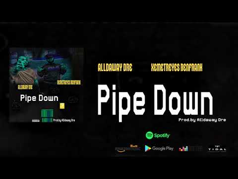 Alldaway Dre ft Xemetreyes BenFrank - Pipe Down (Prod.by @Alldawaydre)