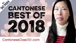 Learn Cantonese in 90 minutes - The Best of 2018 Learn Cantonese in 90 minutes - The Best of 2018