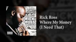 Rick Ross Where My Money I Need That