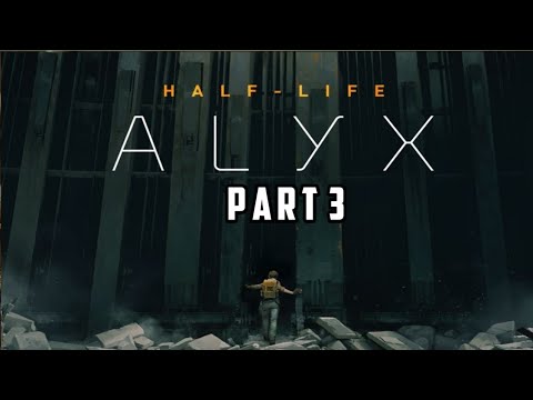 HALF LIFE ALYX - Gameplay Walkthrough - Part 3 Superweapon (No commentary)