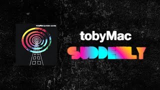 tobyMac &quot;Suddenly&quot; (Lyric Animation)