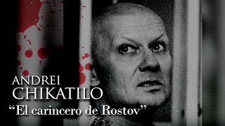 ANDREI CHIKATILO - &quot;EL CARNICERO DE ROSTOV&quot;