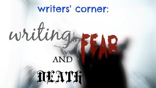 Writers Corner - Writing Fear and Death