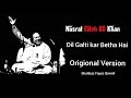 Dil Galti Kar Baitha hai|Nusrat Fateh Ali Khan|Shahbaz Fayyaz|Origional Song||