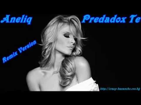 Aneliq - Predadox Te ( Remix Version 2013 )