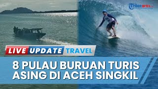 8 Pulau Ini Jadi Buruan Turis Asing di Kepulauan Banyak Aceh Singkil, Ada Beragam Versi Mempesona