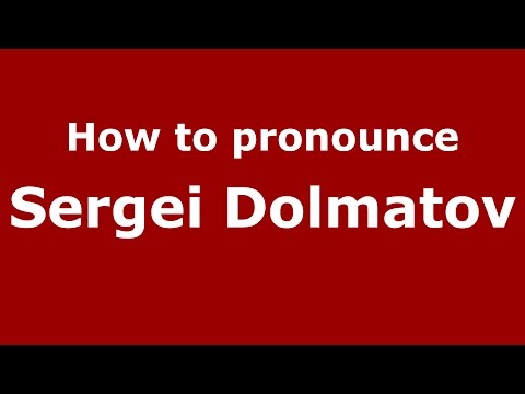 How to pronounce Sergei Dolmatov (Russian/Russia)  - PronounceNames.com