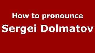 How to pronounce Sergei Dolmatov
