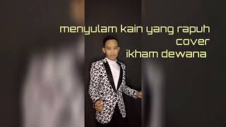Download lagu menyulam kain yang rapuh cover ikham dewana mp3 Download lagu menyulam kain yang rapuh cover ikham dewana mp3