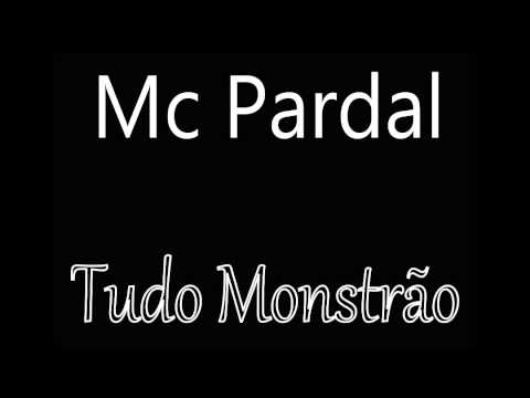 Mc Pardal - Tudo Monstrão
