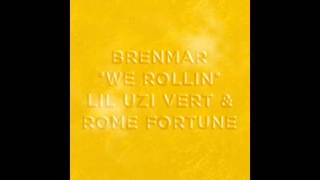 Brenmar Ft. Lil Uzi Vert &amp; Rome Fortune – We Rollin (CDQ)