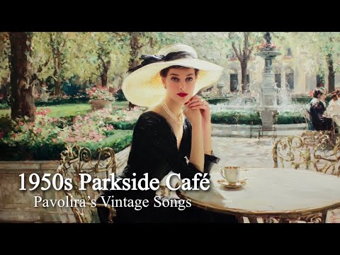 1950s Spring Parkside Café | Pavolira’s Vintage Songs