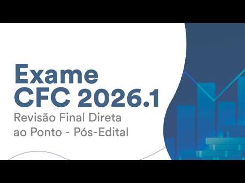 Exame CFC 2026.1 - Revisão Final Direta ao Ponto Pós Edital: Auditoria Contábil
