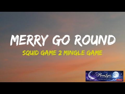 SQUID GAME SEASON 2 - Mingle Game Song (Merry Go Round) FULL Song Lyrics