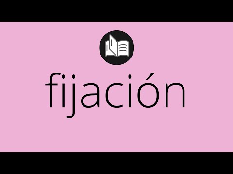 Que significa FIJACIÓN • fijación SIGNIFICADO • fijación DEFINICIÓN • Que es FIJACIÓN