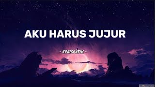 Download lagu Kerispatih - Aku Harus Jujur (Video Lirik) | Lirik Lagu Nostalgia mp3