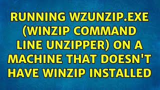 Running WZUNZIP.EXE (WinZip command line unzipper) on a machine that doesn