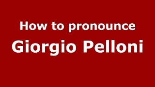 How to pronounce Giorgio Pelloni