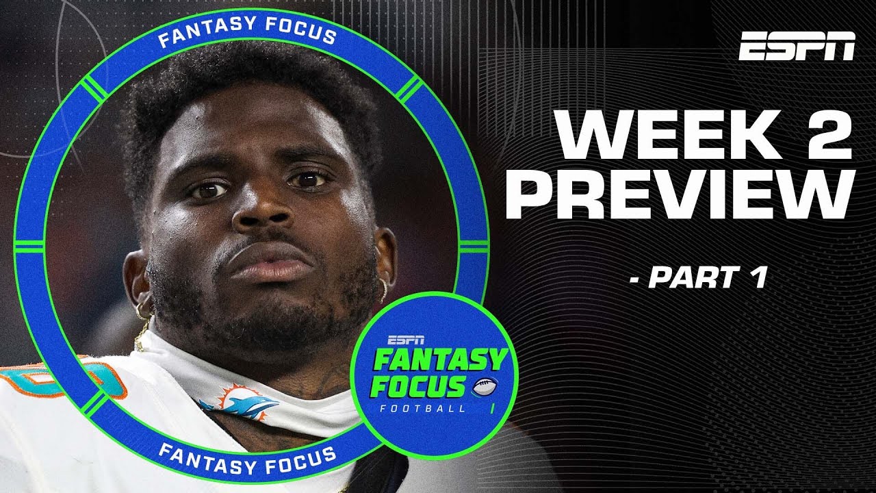 Week 2 Preview: Part 1| Fantasy Focus 🏈