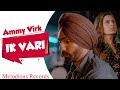 Ik Vari Hor Soch Le Ammy Virk Video Song Superhit Punjabi Songs Melodious Records