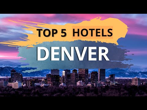 Top 5 Hotels in Denver, Colorado, Best Hotel Recommendations
