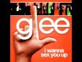 Glee Cast - I Wanna Sex You Up 