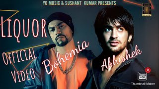 Liquor Official Video Bohemia Abhishek Kumar Re-up