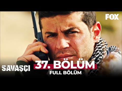 Savaşçı 37. Bölüm