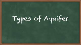 Types of Aquifer - Ground Water and Well Hydraulics - Water Resource Engineering 1