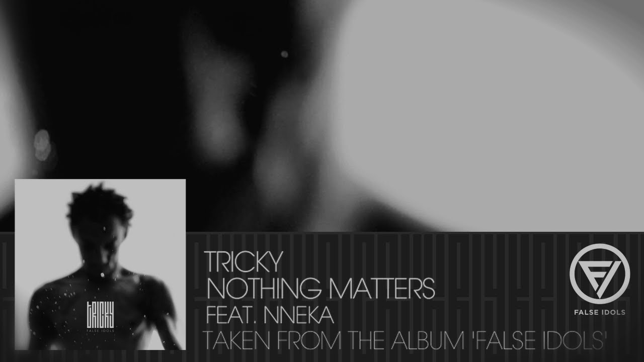 Tricky ft Nneka – “Nothing Matters”