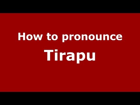 How to pronounce Tirapu