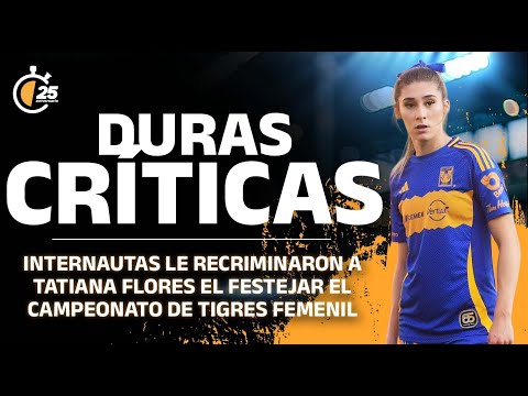 'She knows no shame': Tatiana Flores criticized for her celebration of Tigres Femenil's title