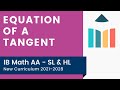 Equation of a Tangent [IB Math AA SL/HL]