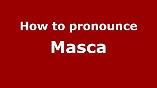 How to pronounce Masca