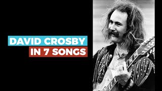 DAVID CROSBY in 7 Songs - Do you know this GUITAR &amp; VOCAL MASTER?