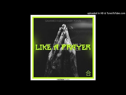 Galwaro, LIZOT & Gabry Ponte - Like A Prayer (Extended Mix)