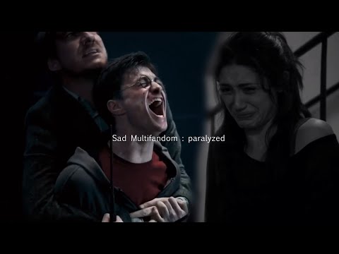 sad multifandom - paralyzed
