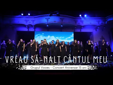 Grupul Voces - Vreau să-nalț cântul meu (Live) - Concert Aniversar 15 ani