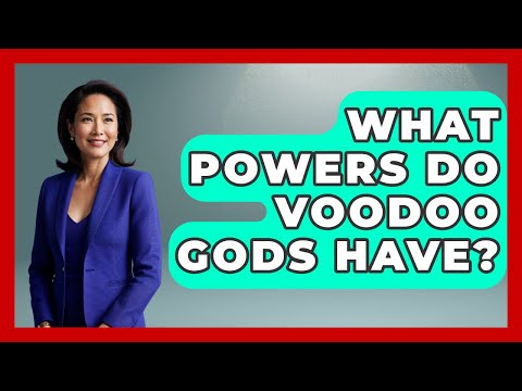What Powers Do Voodoo Gods Have? - The Caribbean Expert