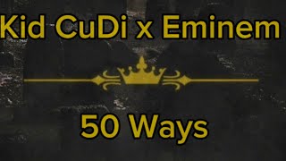 Kid CuDi x Eminem - 50 Ways
