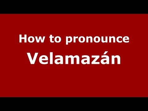 How to pronounce Velamazán (Spanish/Spain) - PronounceNames.com