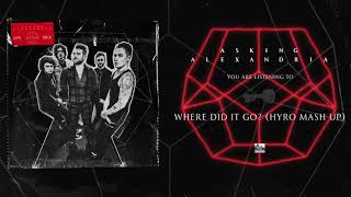 ASKING ALEXANDRIA - Where Did It Go? (Hyro Mash Up)