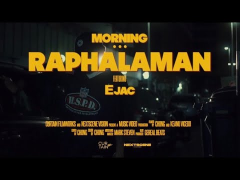 MORNING - RAPHALAMAN ft. Ejac (Official Music Video)