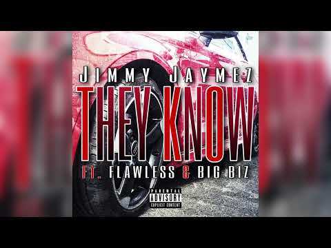 JIMMY JAYMEZ ft. FLAWLESS X BIG BIZ - THEY KNOW