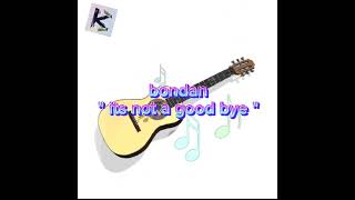 Download lagu its not a goodbye ~ bondan lirikk mp3