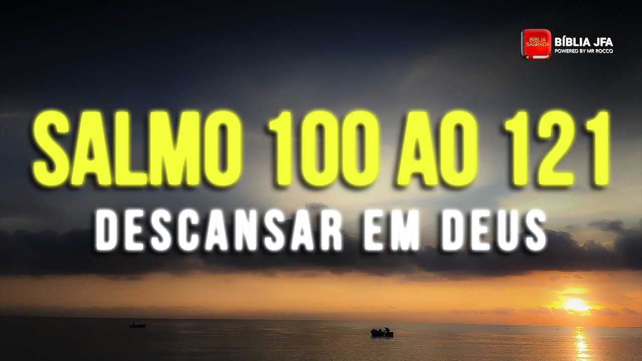 SALMO 100 AO 121 ❤️ Descanso em Deus - Bíblia JFA Offline