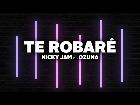 Nicky Jam & Ozuna - Te Robaré (Letra)
